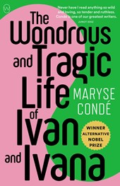 Condé, M: Wondrous and Tragic Life of Ivan and Ivana