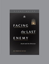 Facing the Last Enemy - Guy Prentiss Waters - 9781642894998