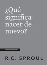 ¿Qué Significa Nacer De Nuevo?, Spanish Edition - R. C. Sproul - 9781642895049