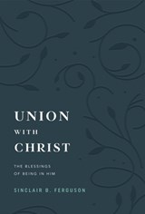 Union with Christ - Sinclair B. Ferguson - 9781642896428