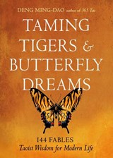Taming Tigers & Butterfly Dreams - Deng Ming-Dao ; Ming-Dao Deng - 9781642970777