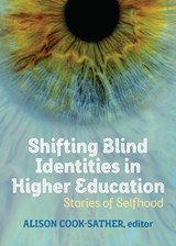 Shifting Blind Identities in Higher Education - Alison Cook-Sather - 9781643150994