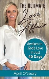 The Ultimate Love Affair - April C O'Leary - 9781643164052