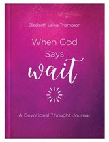 When God Says Wait - THOMPSON,  Elizabeth Laing - 9781643521626