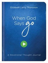When God Says Go: A Devotional Thought Journal - THOMPSON,  Elizabeth Laing - 9781643523606