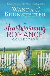 A Heartwarming Romance Collection: 3 Romances from a New York Times Bestselling Author - BRUNSTETTER,  Wanda E. - 9781643525358