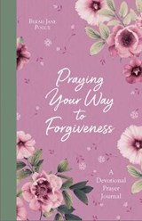Praying Your Way to Forgiveness: A Devotional Prayer Journal - POGUE,  Bekah Jane - 9781643526836