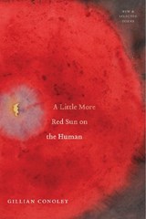 A Little More Red Sun on the Human - Gillian Conoley - 9781643620114