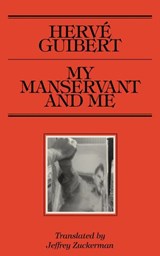My Manservant and Me - Herve Guibert - 9781643621524