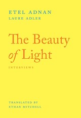 The Beauty of Light - Etel Adnan ; Laure Adler - 9781643622118