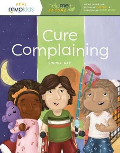 Cure Complaining, DAY,  Sophia ; Pearson, Kayla - Paperback - 9781643707419