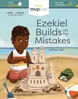 Ezekiel Builds on His Mistakes: Feeling Regret & Learning Wisdom - Sophia Day - 9781643707501