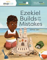 Ezekiel Builds on His Mistakes: Feeling Regret & Learning Wisdom - Sophia Day - 9781643707518