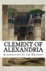 Exhortation to the Heathen - Clement Of Alexandria - 9781643730677