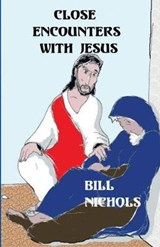 Close Encounters With Jesus - NICHOLS,  Bill - 9781643731582