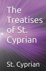 The Treatises of St. Cyprian - St. Cyprian - 9781643733838