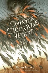 The Counterclockwise Heart - Brian Farrey - 9781643753522