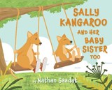 Sally Kangaroo and Her Baby Sister Too - Nathan Saadat - 9781643889955