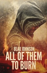 All of Them to Burn - Beau Johnson - 9781643960913
