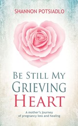 Be Still My Grieving Heart - POTSIADLO,  Shannon - 9781643971278