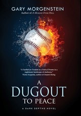 A Dugout to Peace - Gary Morgenstein - 9781643973678