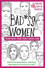 Badass Women - History Makers, Trouble Makers, Sheroes & More - Mara Penny - 9781644030530