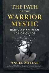 The Path of the Warrior-Mystic - Angel Millar - 9781644112670