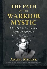 The Path of the Warrior-Mystic - Angel Millar - 9781644112687