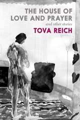The House of Love and Prayer - Tova Reich - 9781644212752