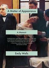 A Matter of Appearance: A Memoir - Emily Wells - 9781644212769
