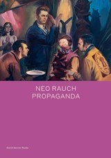 Neo Rauch: PROPAGANDA - Daniel Kehlmann - 9781644230114