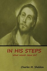 In His Steps - Charles M Sheldon - 9781644390221