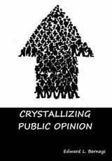 Crystallizing Public Opinion - Edward L Bernays - 9781644390474