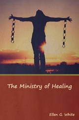 The Ministry of Healing - Ellen G White - 9781644391167