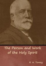 The Person and Work of the Holy Spirit - TORREY,  R a - 9781644391570
