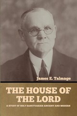 The House of the Lord - James E. Talmage - 9781644395318