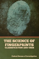 The Science of Fingerprints - Federal Bureau Of Investigation - 9781644395912