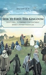 Seek Ye First the Kingdom - Timothy Gray - 9781644683217