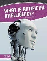 Artificial Intelligence: What Is Artificial Intelligence? - Kathryn Hulick - 9781644930762