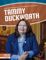 Groundbreaking Women in Politics: Tammy Duckworth - Kelsey Jopp - 9781644930878