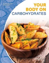 Nutrition and Your Body: Your Body on Carbohydrates
