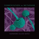 Fermentation as Metaphor - Sandor Ellix Katz - 9781645020226