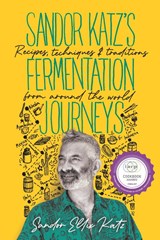 Sandor Katz’s Fermentation Journeys - Sandor Ellix Katz - 9781645020349