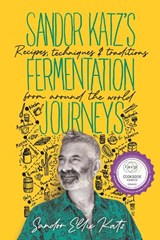 Sandor Katz's Fermentation Journeys - Sandor Ellix Katz - 9781645020349