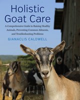 Holistic Goat Care - Gianaclis Caldwell - 9781645022220