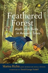 Feathered Forest: Aloft with Birds in Ancient Trees - Marina Richie - 9781645022954