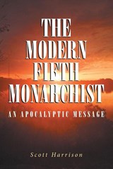 The Modern Fifth Monarchist - Scott Harrison - 9781645152422