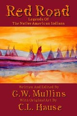 Red Road Legends Of The Native American Indians - G W Mullins - 9781645168713