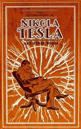 The Autobiography of Nikola Tesla and Other Works - Nikola Tesla ; Thomas Commerford Martin - 9781645174387