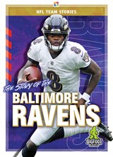 The Story of the Baltimore Ravens - Diane Bailey - 9781645192206